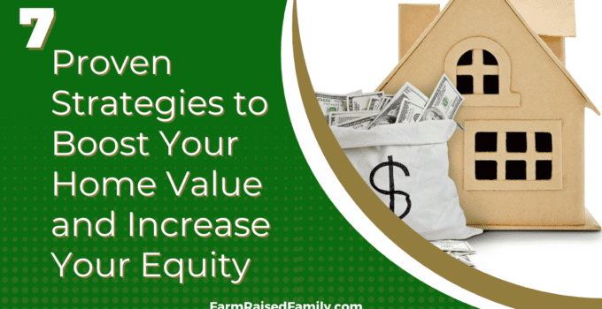 7 Proven Strategies to Boost Your Home Value and Increase Your Equity