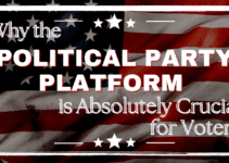 Why the Political Party Platform is Absolutely Crucial for Voters