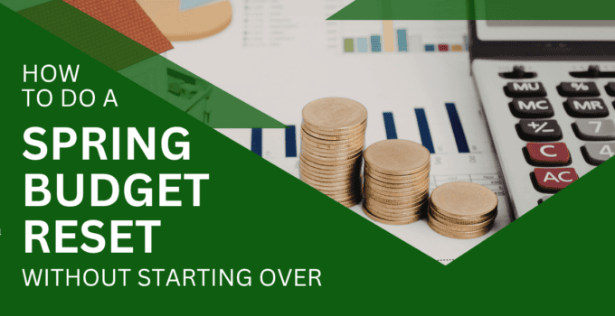 How to Do a Spring Budget Reset Without Starting Over – 5 Steps
